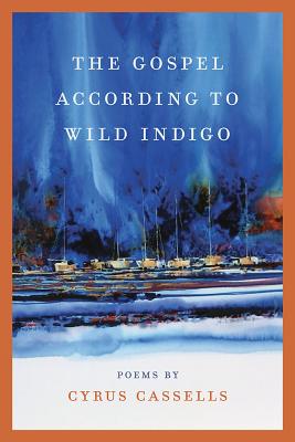 Book Cover Image of The Gospel According to Wild Indigo by Cyrus Cassells
