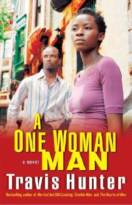 Book Cover Image of A One Woman Man: A Novel (Strivers Row) by Travis Hunter