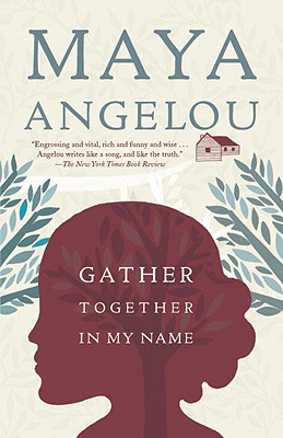Book Cover Image of Gather Together In My Name by Maya Angelou