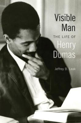 Book Cover Image of Visible Man: The Life Of Henry Dumas by Jeffrey B. Leak