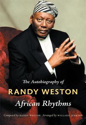 Book Cover Image of African Rhythms: The Autobiography Of Randy Weston by Randy Weston and Willard Jenkins