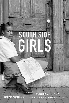 Photo of Go On Girl! Book Club Selection April 2016 – Selection South Side Girls: Growing Up in the Great Migration by Marcia Chatelain