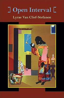 Book Cover Image of Open Interval (Pitt Poetry Series) by Lyrae Van Clief-Stefanon