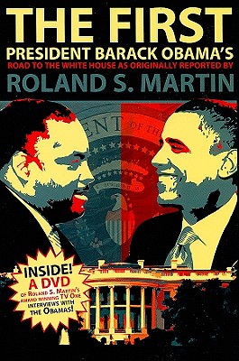 Book Cover Images image of The First: President Barack Obama’s Road To The White House As Originally Reported By Roland S. Martin
