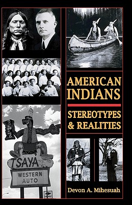 Book Cover Image of American Indians: Sterotypes & Realities by Devon A. Mihesuah