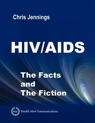Book Cover Image of Hiv/Aids - The Facts And The Fiction by Chris Jennings