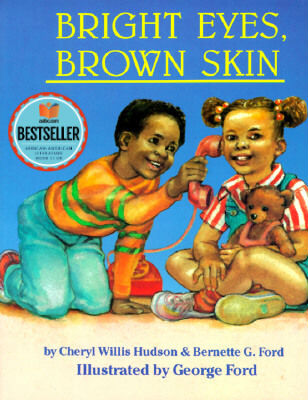 Book Cover Image of Bright Eyes, Brown Skin by Cheryl Willis Hudson and Bernette Ford