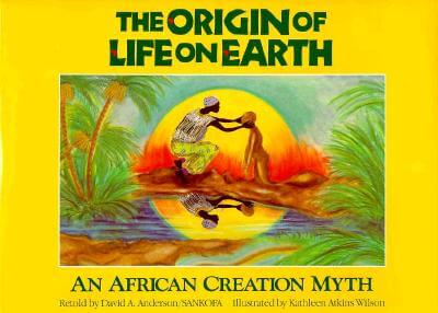 Click for a larger image of The Origin of Life on Earth: An African Creation Myth