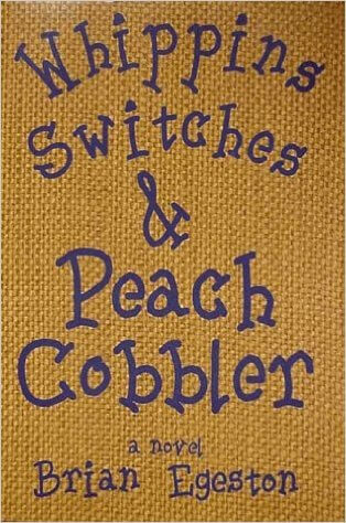 Book Cover Image of Whippins Switches & Peach Cobbler by Brian Egeston