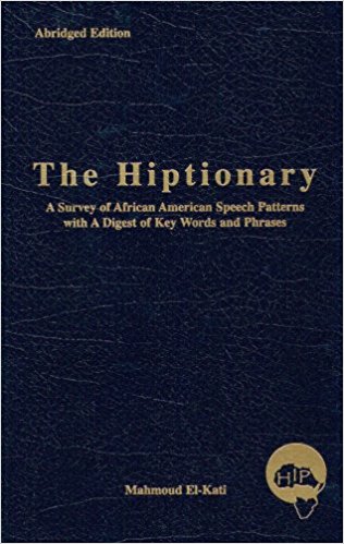Book Cover Images image of The Hiptionary: A Survey Of African American Speech Patterns With A Digest Of Key Words And Phrases