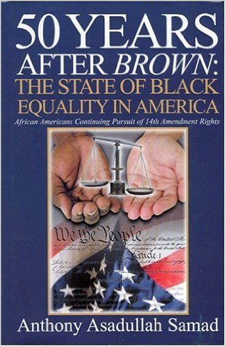 Book Cover Image of 50 Years After Brown: The State of Black Equality in America by Anthony Asadullah Samad