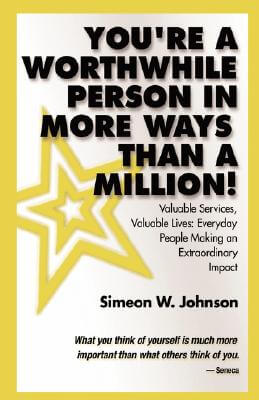 Book Cover Image of You’re A Worthwhile Person in More Ways Than A Million! by Simeon W Johnson