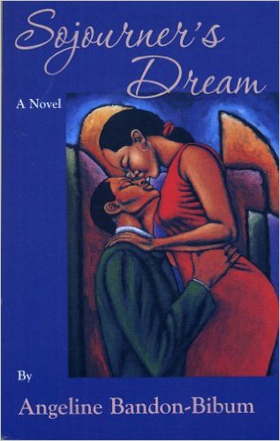Book Cover Image of Sojourner’s Dream: A Novel by Angeline Bandon-Bibum