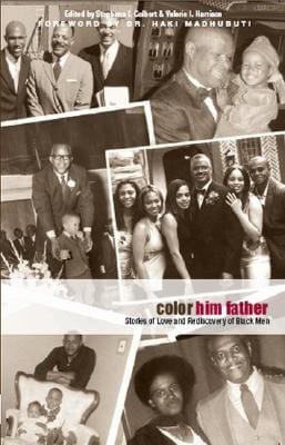 Book Cover Images image of Color Him Father: Stories of Love and Rediscovery of Black Men