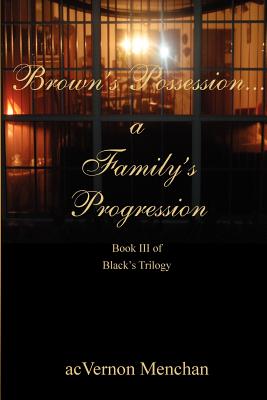 Book Cover Image of Brown’s Possession...A Family’s Progression by acVernon Menchan