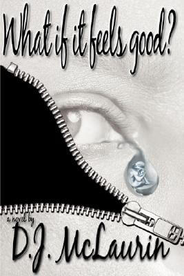 Book Cover Image of What If It Feels Good? by D. J. McLaurin