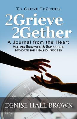 Click for a larger image of 2Grieve 2Gether: A Journal from the Heart Helping Survivors and Supporters Navigate the Healing Process