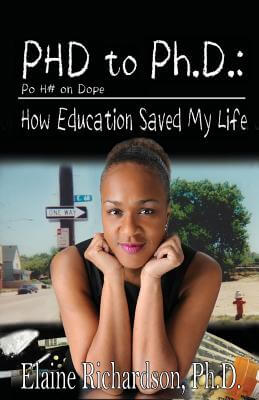 Book Cover Image of Phd To Ph.D.: How Education Saved My Life by Elaine Richardson