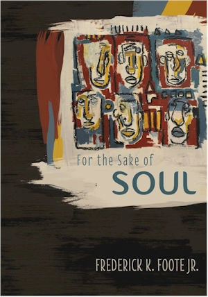 Book Cover Image of For the Sake of Soul by Frederick K. Foote, Jr.