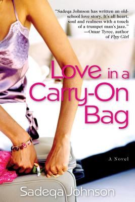 Book Cover Image of Love In A Carry-On Bag by Sadeqa Johnson