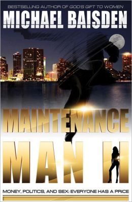Book Cover Image of Maintenance Man II: Money, Politics & Sex: Everyone Has A Price  by Michael Baisden