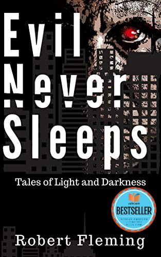 Book Cover Image of Evil Never Sleeps: Tales of Light and Darkness by Robert Fleming