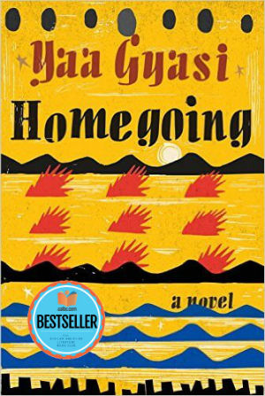 Photo of Go On Girl! Book Club Selection September 2017 – Selection Homegoing: A Novel by Yaa Gyasi