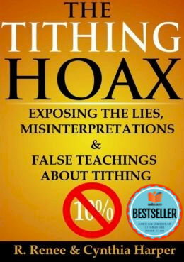Book Cover Image of The Tithing Hoax: Exposing The Lies, Misinterpretations & False Teachings About Tithing by R. Renee and Cynthia Harper