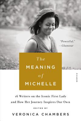 Click to go to detail page for The Meaning of Michelle: 16 Writers on the Iconic First Lady and How Her Journey Inspires Our Own