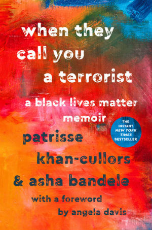 Discover other book in the same category as When They Call You a Terrorist: A Black Lives Matter Memoir by Patrisse Khan-Cullors and asha bandele