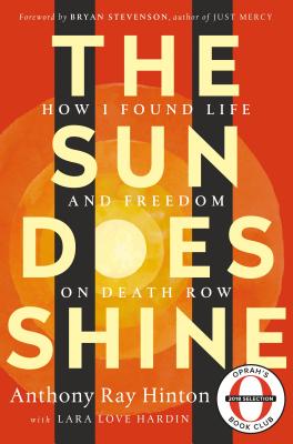 Book Cover Image of The Sun Does Shine: How I Found Life and Freedom on Death Row by Anthony Ray Hinton, with Lara Love Hardin