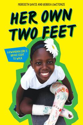 Click for a larger image of Her Own Two Feet: A Rwandan Girl’s Brave Fight to Walk
