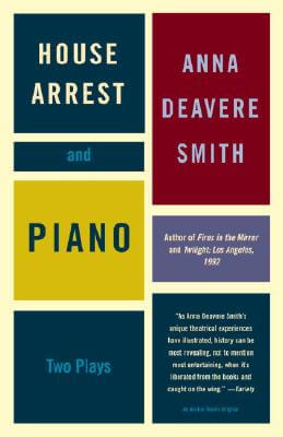 Book Cover Image of House Arrest and Piano: Two Plays by Anna Deavere Smith