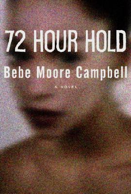 Book Cover Image of 72 Hour Hold by Bebe Moore Campbell