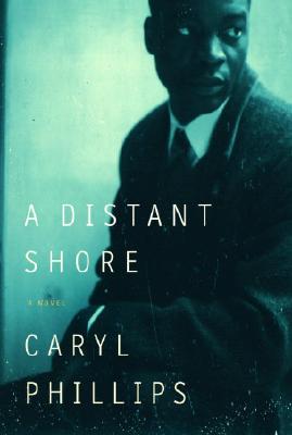Book Cover Image of A Distant Shore. by Caryl Phillips