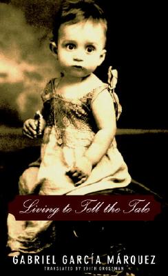 Book Cover Image of Living to Tell the Tale by Gabriel Garcia Marquez