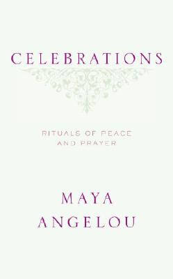 Book Cover Image of Celebrations: Rituals of Peace and Prayer by Maya Angelou