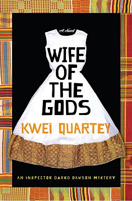 Photo of Go On Girl! Book Club Selection January 2010 – Selection (Author of the Year) Wife Of The Gods: A Novel by Kwei Quartey