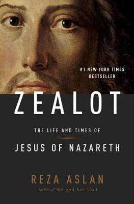 Book Cover Image of Zealot: The Life And Times Of Jesus Of Nazareth by Reza Aslan