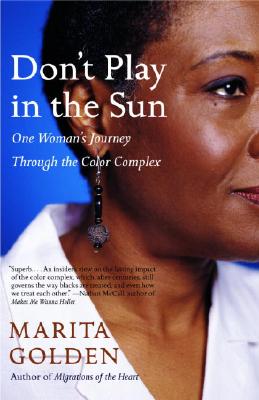 Book Cover Image of Don’t Play in the Sun: One Woman’s Journey Through the Color Complex by Marita Golden