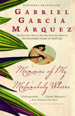 Book Cover Image of Memories of My Melancholy Whores by Gabriel Garcia Marquez