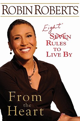 Book Cover Image of From the Heart: Eight Rules to Live By by Robin Roberts