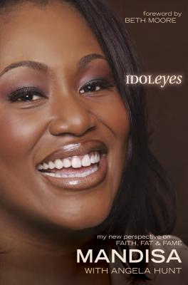 Book Cover Image of Idoleyes: My New Perspective on Faith, Fat & Fame by Mandisa Hundley