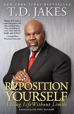 Book Cover Image of Reposition Yourself: Living Life Without Limits by T. D. Jakes