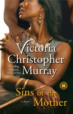 Book Cover Image of Sins Of The Mother: A Novel by Victoria Christopher Murray