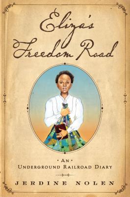 Click for a larger image of Eliza’s Freedom Road: An Underground Railroad Diary
