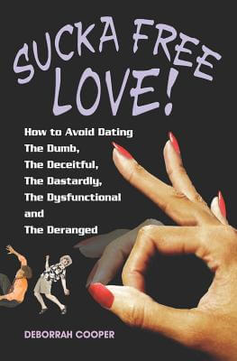 Book Cover Images image of Sucka Free Love -  How to Avoid Dating The Dumb, The Deceitful, The Dastardly, The Dysfunctional and The Deranged!