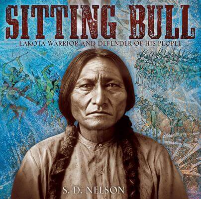 Book Cover Image of Sitting Bull: Lakota Warrior and Defender of His People by S.D. Nelson