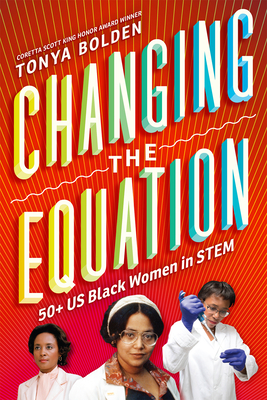 Click for a larger image of Changing the Equation: 50+ US Black Women in STEM