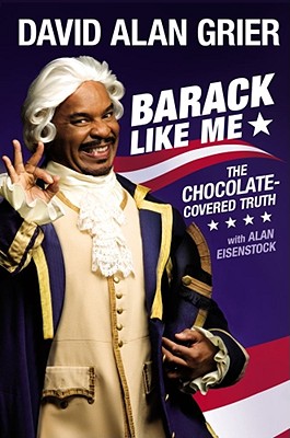 Book Cover Image of Barack Like Me: The Chocolate-Covered Truth (Touchstone Books) by David Alan Grier